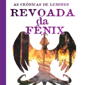 As Crônicas de Luminus 2 -  Revoada da Fênix - Livro Digital